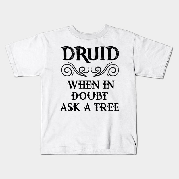 Druid Class Roleplaying Meme RPG Elf Quote Elven Saying Kids T-Shirt by TellingTales